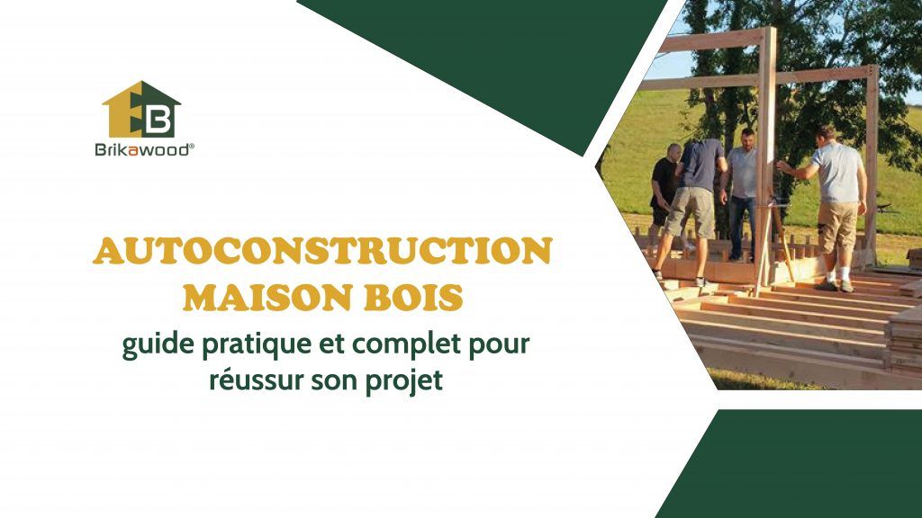 autoconstruction maison bois_guide pratqiue et complet pour réussir son projet