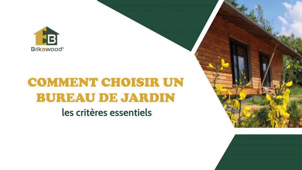 comment choisir un bureau de jardin, les critères essentiels